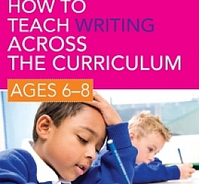 How to Teach Writing Across the Curriculum Ages 6-8
