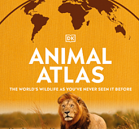 Animal Atlas, The Worlds Wildlife As You Have Never Seen It Before