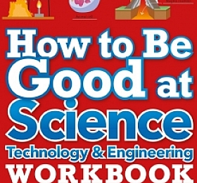 How to Be Good at Science, Technology and Engineering Workbook G6-8