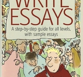 How to Write Essays: A step-by-step guide for all levels