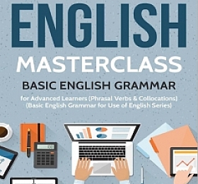 Use of English Masterclass Basic English Grammar for Advanced Learners