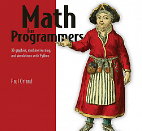 Paul Orland Math for Programmers 3D Graphics, Machine Learning