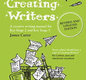 Creating Writers A Creative Writing Manual for Key Stage 2 and Key Stage 3