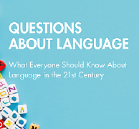 Questions about Language What Everyone Should Know About Language in the 21st Century
